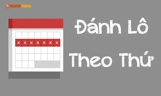 4 Cách đánh lô theo thứ chuẩn xác nhất từ đội ngũ chuyên gia