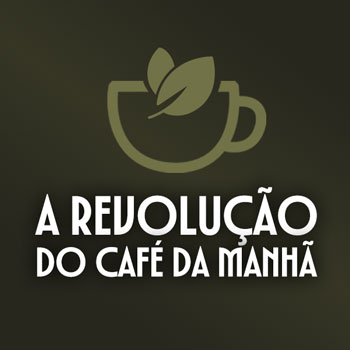 A Revolucao do Cafe da Manha