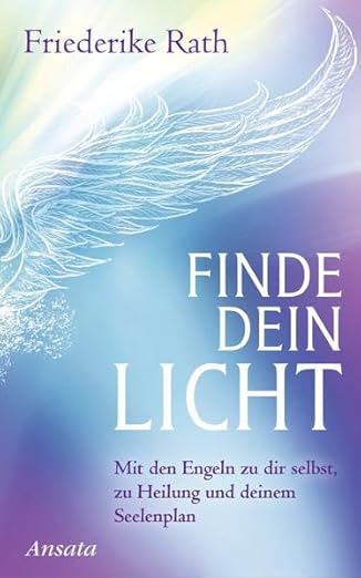 Finde dein Licht - Engelbuch von Friederike Rath
