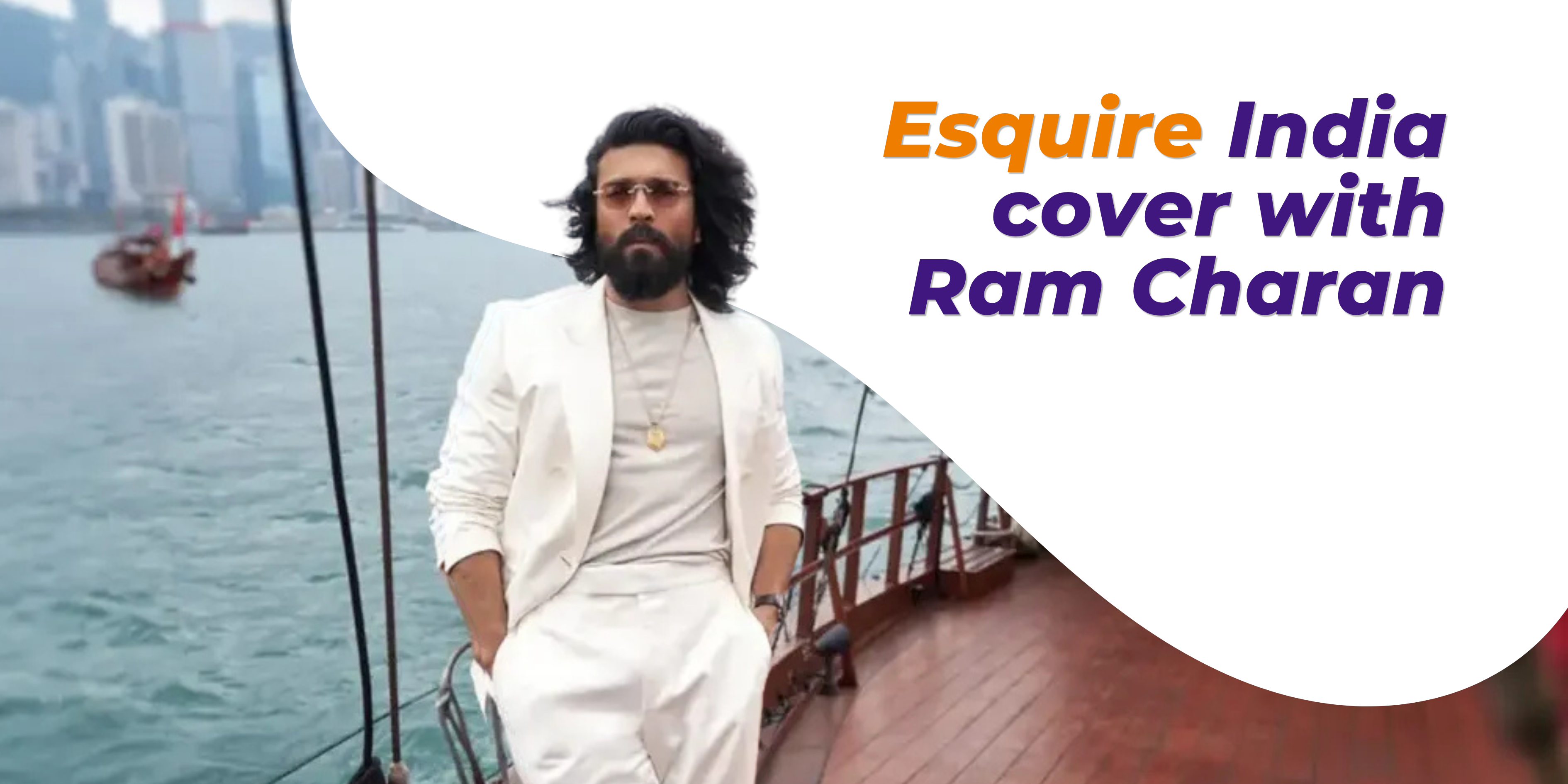 Hong Kong Tourism Board Marketing x Ram Charan Esquire India cover shoot on a junk boat, a travel PR case study