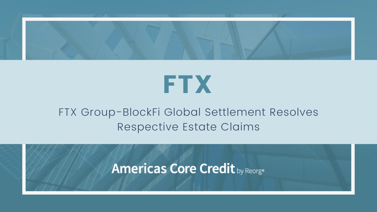 FTX Group-BlockFi Global Settlement Resolves Respective Estate Claims ...