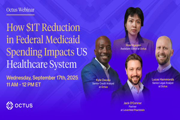 Octus Webinar: How $1T Reduction in Federal Medicaid Spending Impacts US Healthcare System
