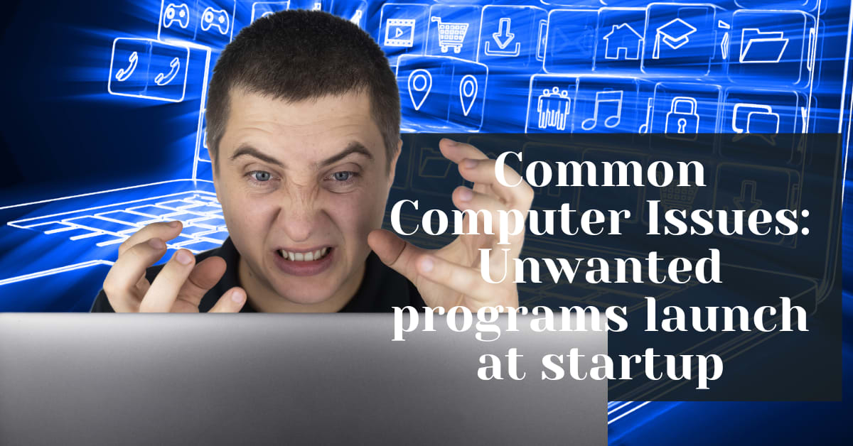Common Computer Issues: Unwanted programs launch at startup - Safemode ...