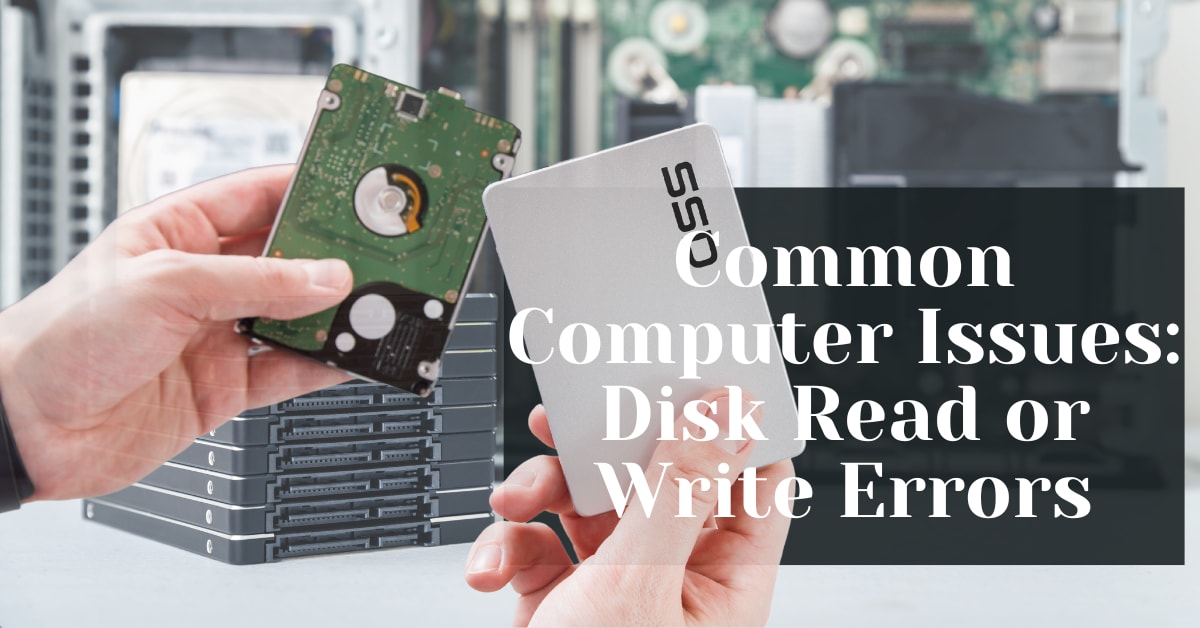 Common Computer Issues: Disk Read or Write Errors - Safemode Computer ...