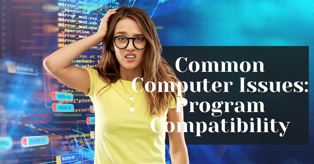 Common Computer Issues: Program Compatibility - Safemode Computer Service