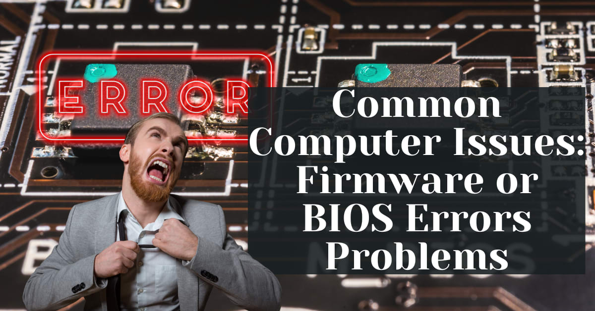 Common Computer Issues: Firmware BIOS Errors - Safemode Computer Service