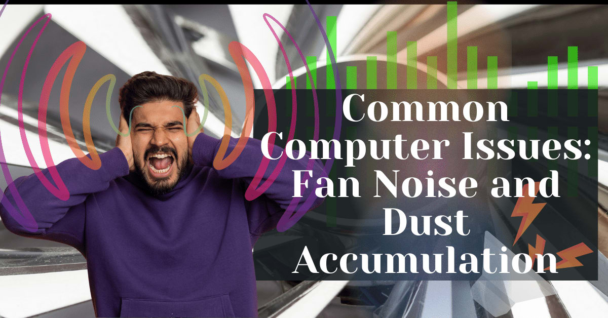 Common Computer Issues: Fan Noise and Dust Accumulation - Safemode ...