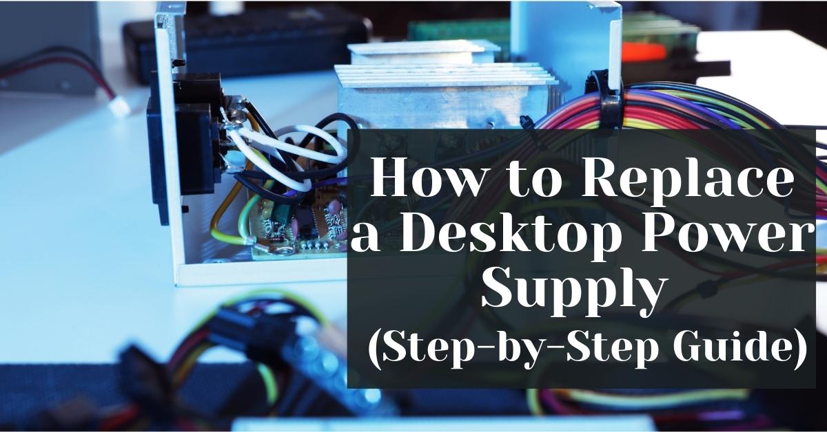 Replacing Computer Psu How to Replace a Desktop Power Supply (Step-by-Step Guide) - Safemode ...
