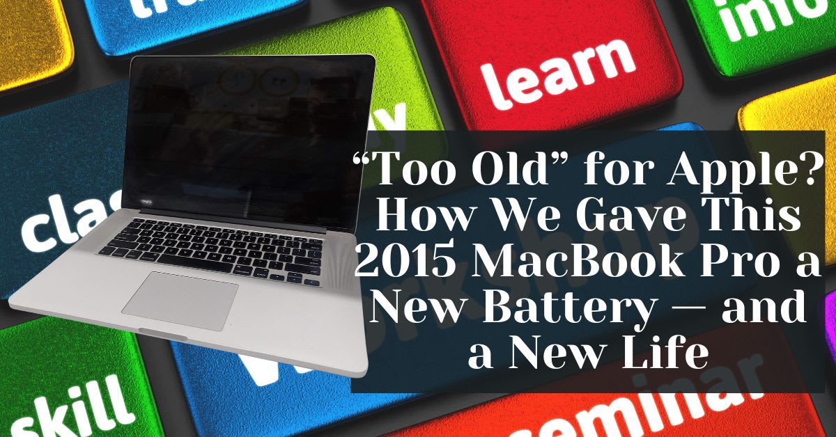 “Too Old” for Apple? How We Gave This 2015 MacBook Pro a New Battery — and a New Life