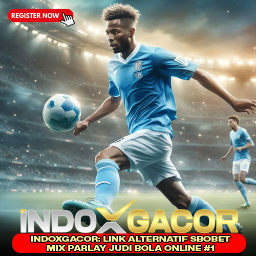 INDOXGACOR: Link Alternatif Sbobet Mix Parlay Judi Bola Online #1