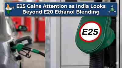 E25 Gains Attention as India Looks Beyond E20 Ethanol Blending