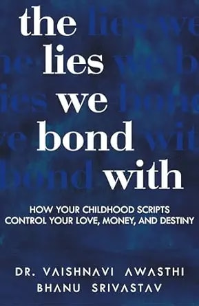 The Lies We Bond With - Dr. Vaishnavi Awasthi