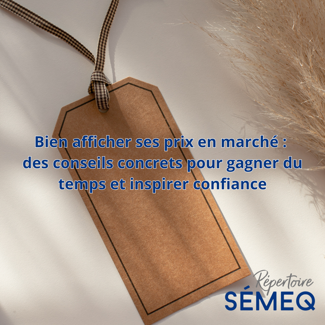 Bien afficher ses prix en marché : des conseils concrets pour gagner du temps et inspirer confiance