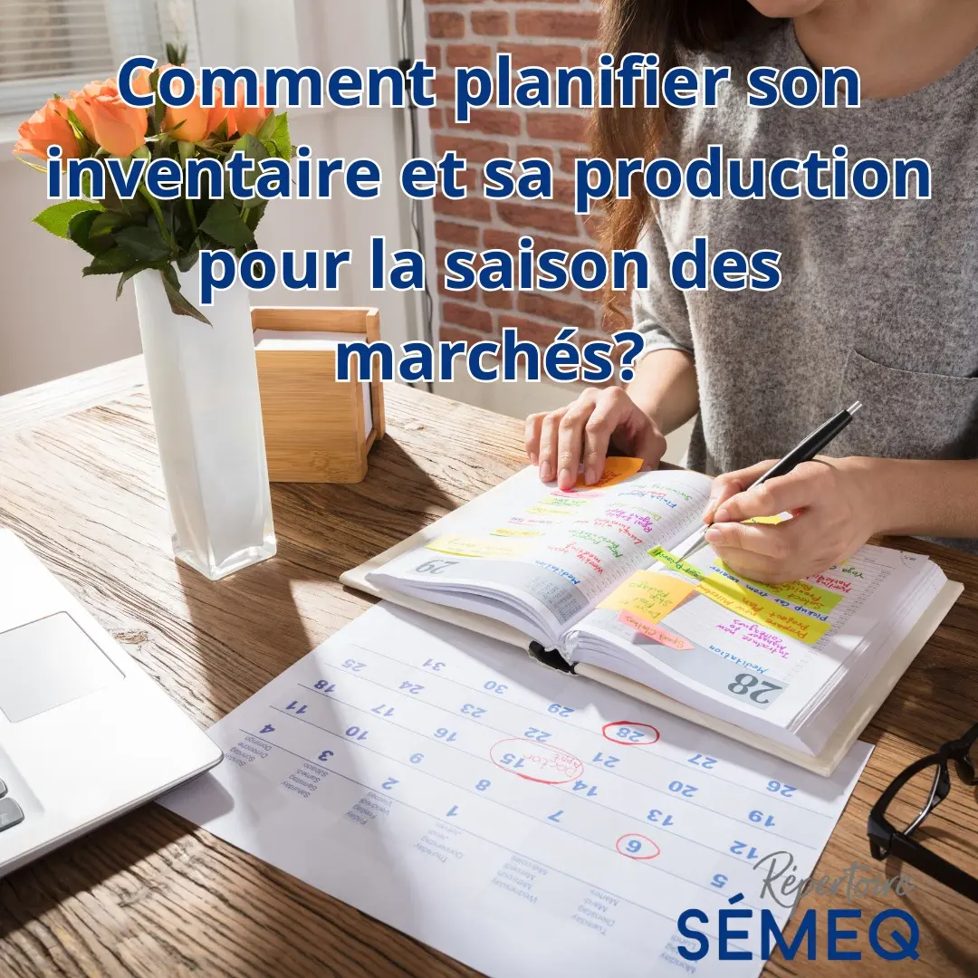 Comment planifier son inventaire et sa production pour la saison des marchés?