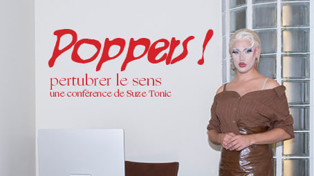 Poppers! Perturber le sens