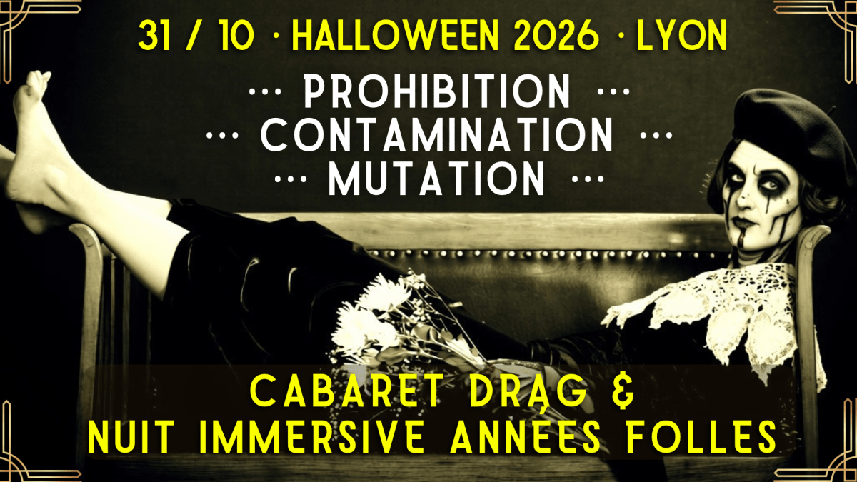 Halloween Lyon · Cabaret Drag & Nuit Immersive Années Folles