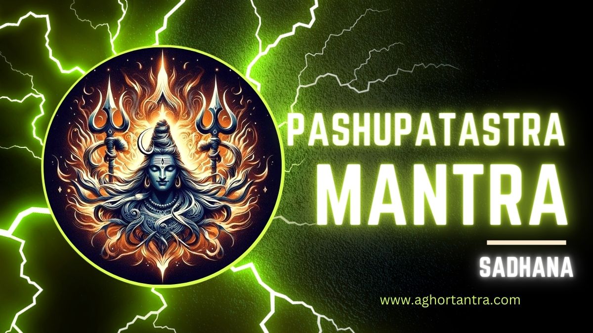 pashupatastra mantra sadhana