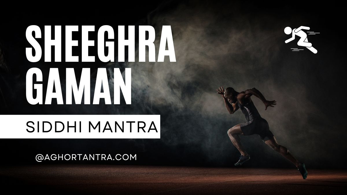 Sheeghra Gaman Siddhi Mantra