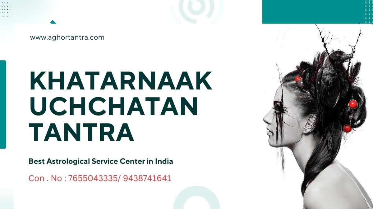 Khatarnaak Uchchatan Tantra