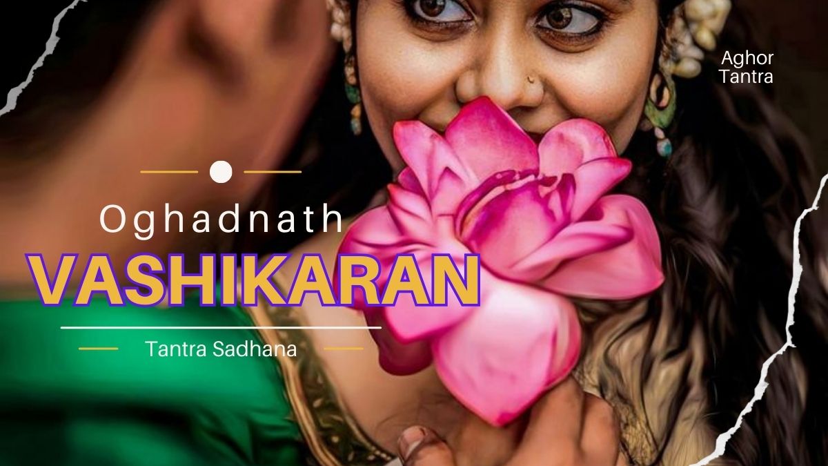 Oghadnath Bashikaran Tantra