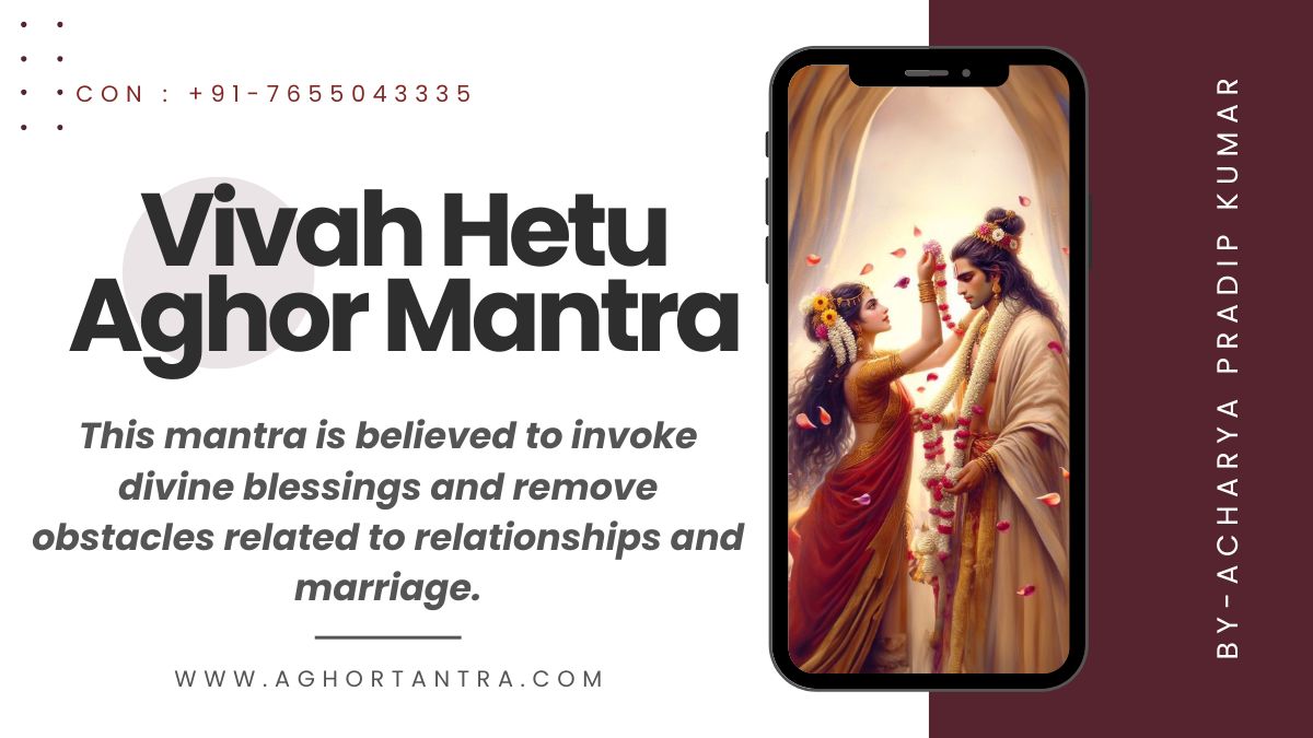 Vivah Hetu Aghor Mantra