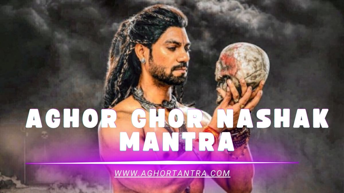 Aghor Ghor Nashak Mantra