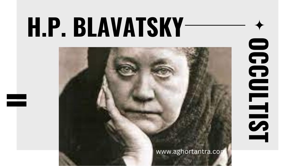 H.P. BLAVATSKY, OCCULTIST