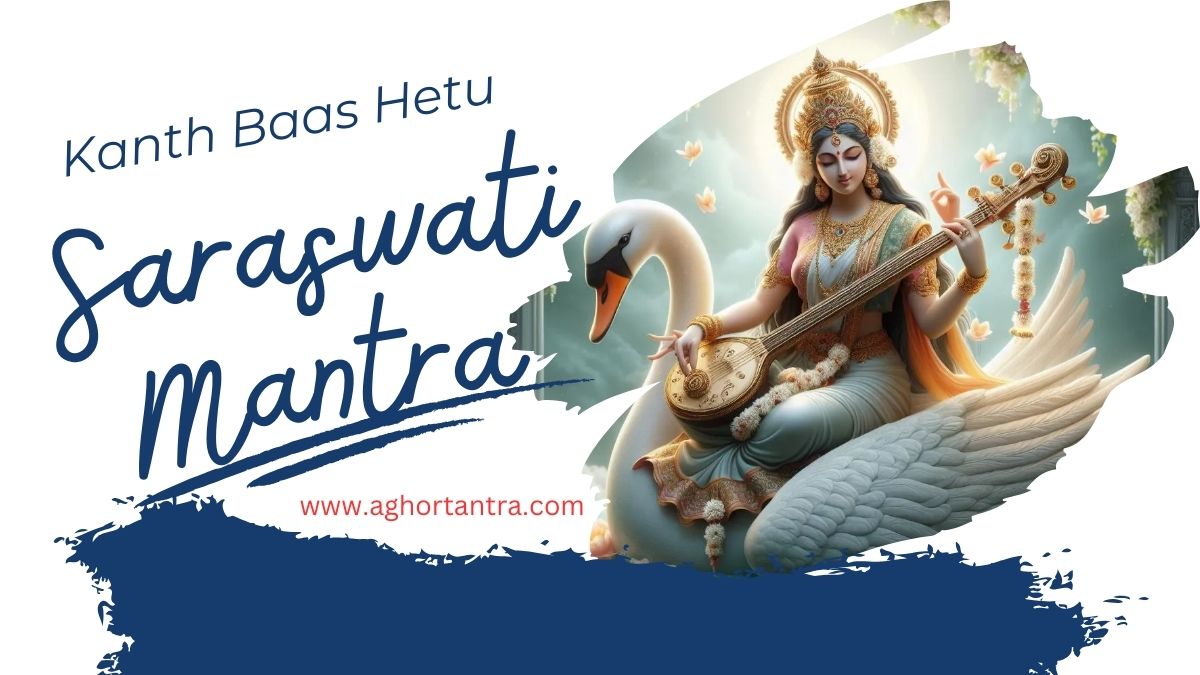 Kanth Baas Hetu Maa Saraswati Mantra