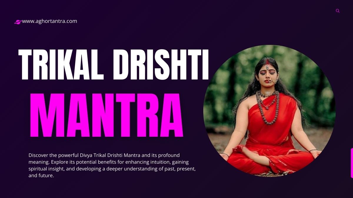 Divya Trikal Drishti Mantra