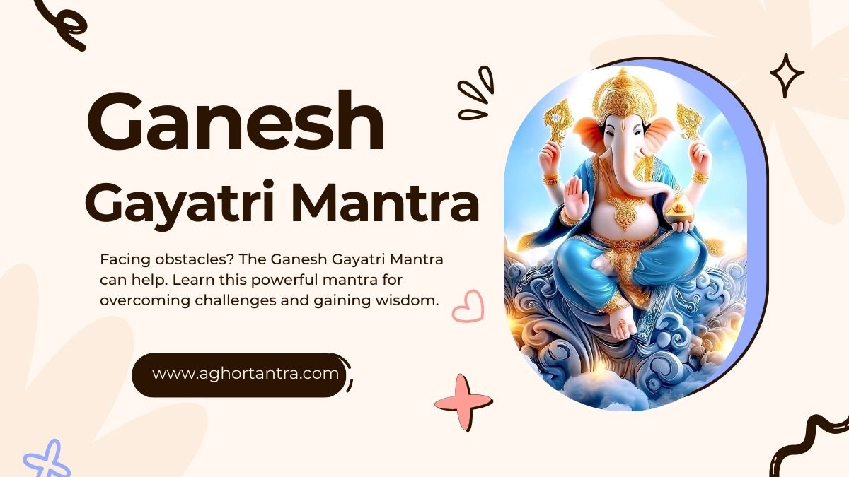 Ganesh Gayatri Mantra Ka Mahatwa Kya Hai ?