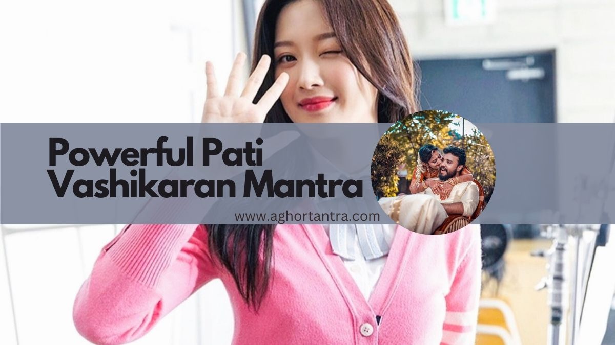Powerful Pati Vashikaran Mantra