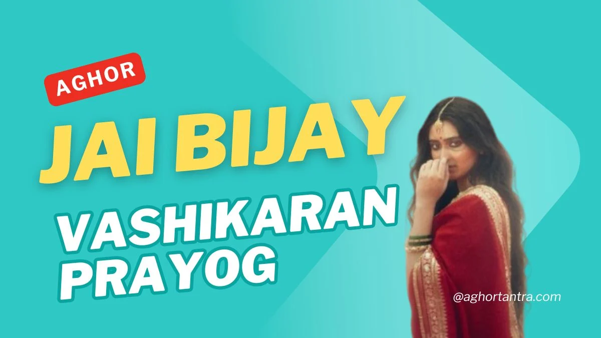 Aghor Jai Bijay Vashikaran Prayog