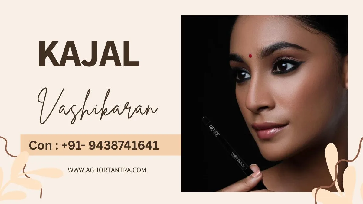 Kajal Vashikaran Mantra Prayog