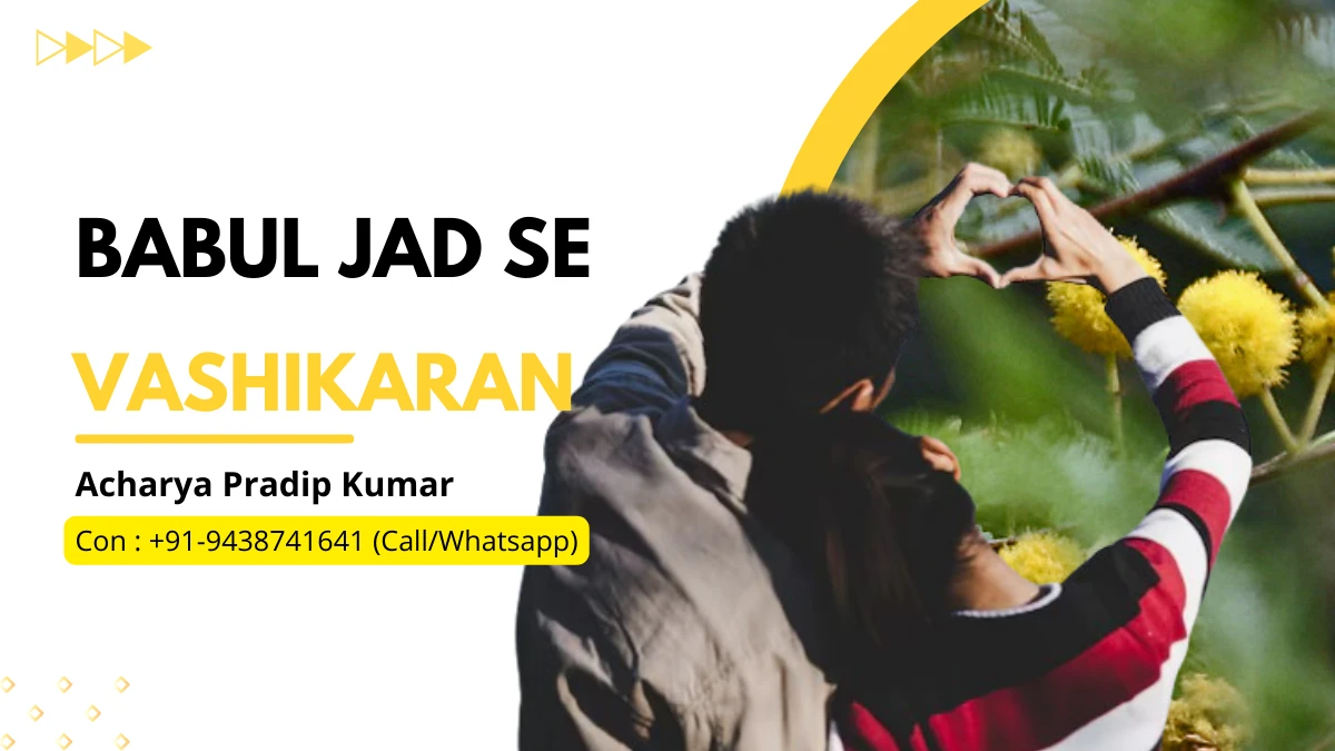 Babul Jad Se Vashikaran Prayog