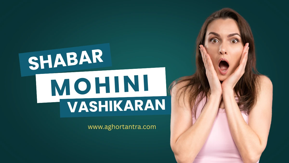 Shabar Mohini Vashikaran Mantra