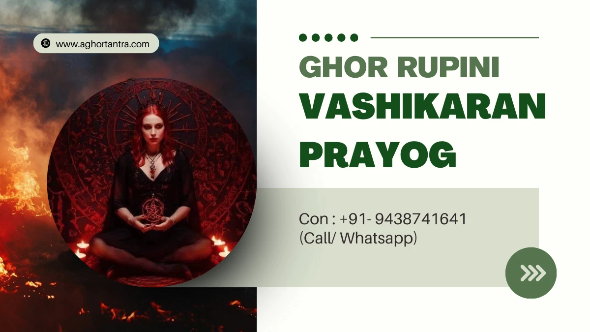 Ghor Rupini Vashikaran Prayog