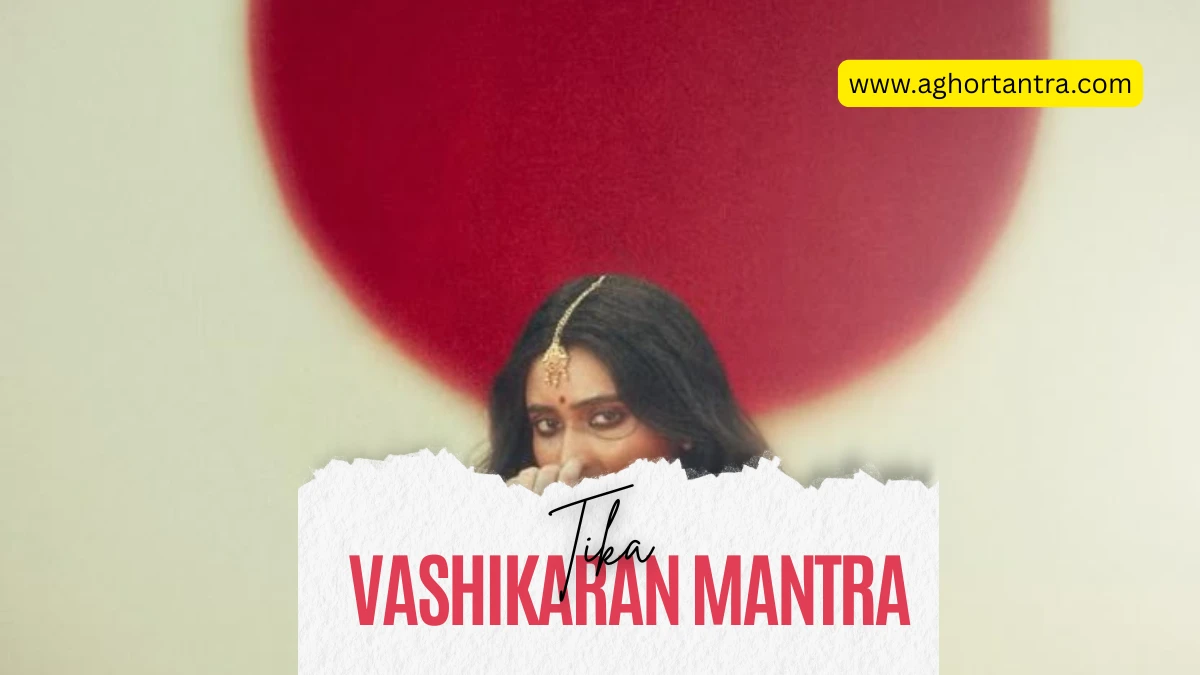 Tika Vashikaran Mantra