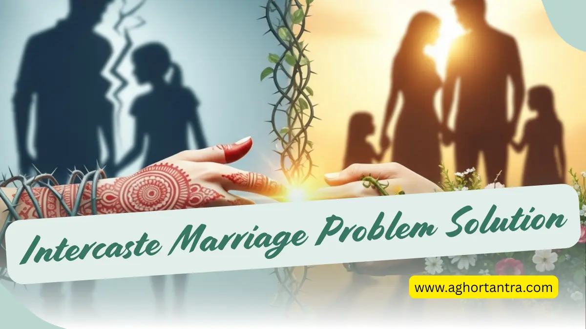 Intercaste Marriage Problem Solution