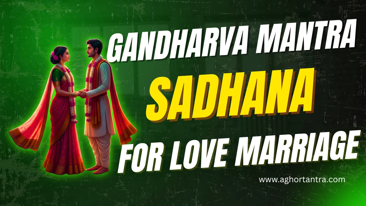 Gandharva Mantra Sadhana For Love Marriage
