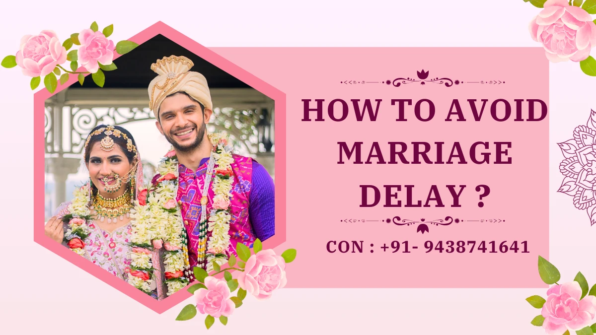 How to Avoid Marriage Delay ?