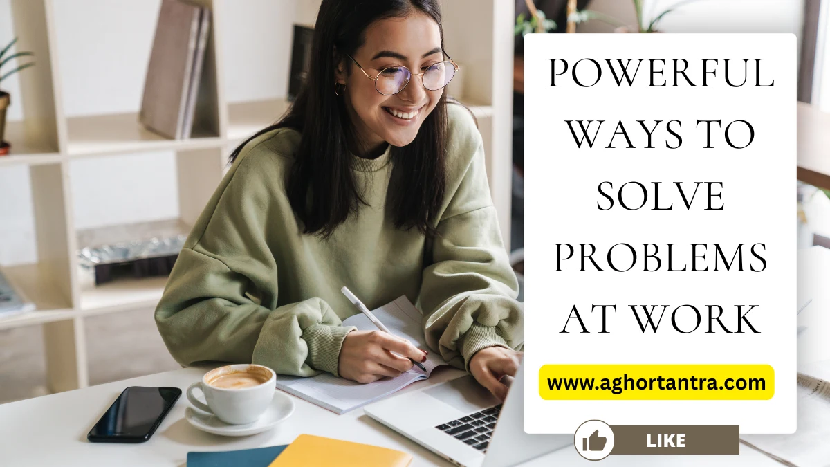 Powerful Ways to Solve Problems at Work