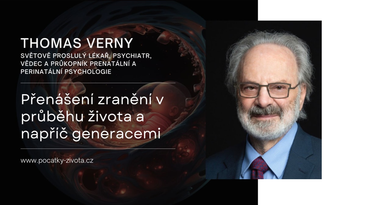 Thomas Verny: Přenášení zranění v průběhu života a napříč generacemi