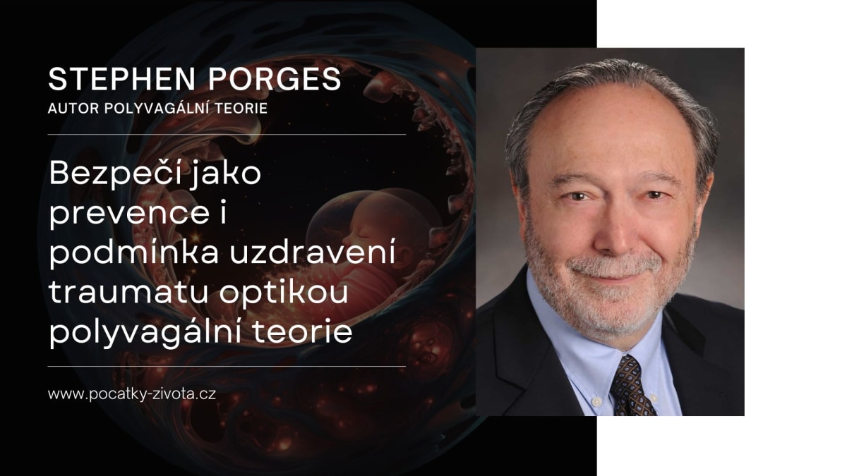 Stephen Porges: Bezpečí jako prevence i podmínka uzdravení traumatu optikou polyvagální teorie