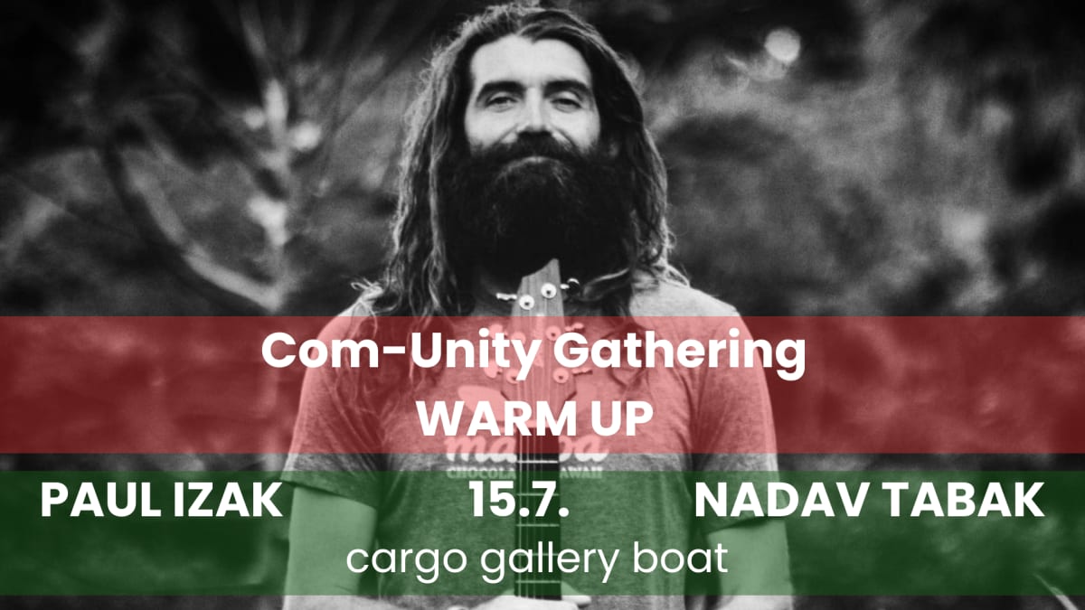 Paul Izak + Nadav Tabak -  COM-UNITY Gathering Warm Up | Praha – Cargo Gallery
