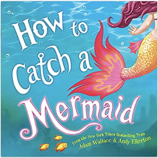 Amazon.com: How to Catch a Mermaid: 0760789270352: Wallace, Adam, Elkerton, Andy: Books