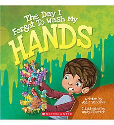 I Forgot: The Day I Forgot to Wash My Hands by Anna W. Bardaus