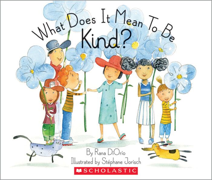 What Does It Mean to be Kind? by Rana DiOrio