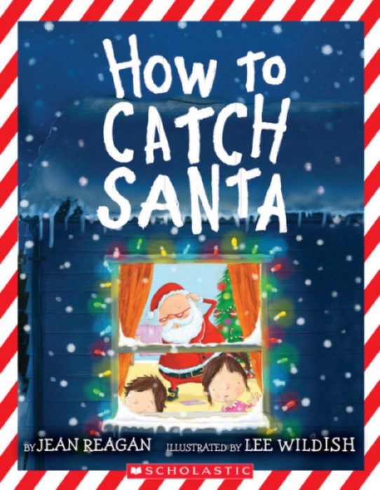 How To Catch Santa by Jean Reagan