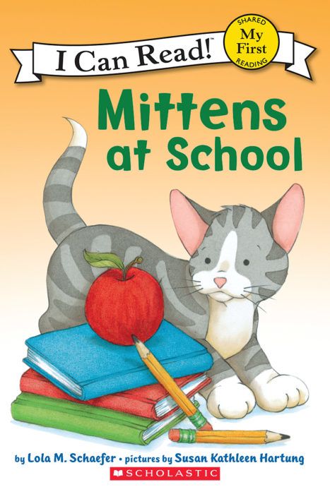 Mittens-My First I Can Read!™: Mittens at School by Lola M. Schaefer