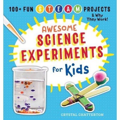 Awesome Science Experiments for Kids - (Awesome Steam Activities for Kids) by  Crystal Chatterton (P